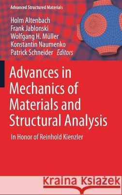 Advances in Mechanics of Materials and Structural Analysis: In Honor of Reinhold Kienzler Altenbach, Holm 9783319705620 Springer