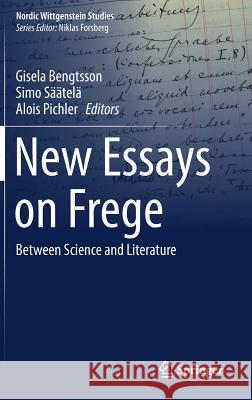 New Essays on Frege: Between Science and Literature Bengtsson, Gisela 9783319711850 Springer