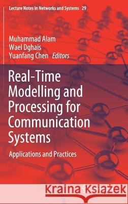 Real-Time Modelling and Processing for Communication Systems: Applications and Practices Alam, Muhammad 9783319722146