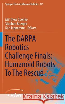 The Darpa Robotics Challenge Finals: Humanoid Robots to the Rescue Spenko, Matthew 9783319746654 Springer