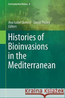 Histories of Bioinvasions in the Mediterranean Ana Isabel Queiroz Simon Pooley 9783319749853