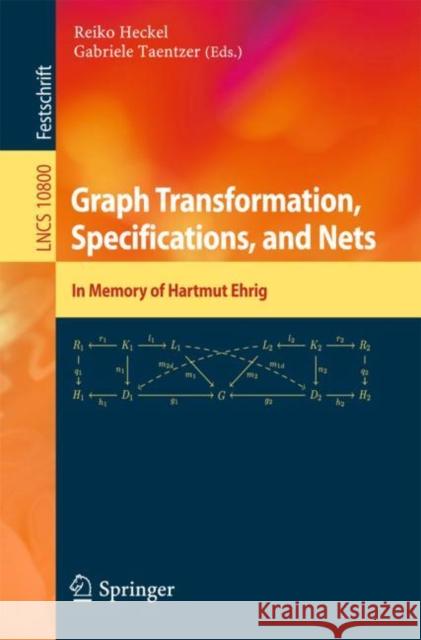 Graph Transformation, Specifications, and Nets: In Memory of Hartmut Ehrig Heckel, Reiko 9783319753959 Springer