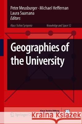 Geographies of the University Peter Meusburger, Michael Heffernan, Laura Suarsana 9783319755922