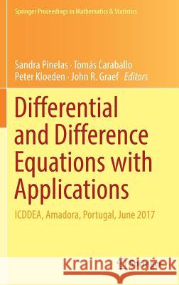 Differential and Difference Equations with Applications: Icddea, Amadora, Portugal, June 2017 Pinelas, Sandra 9783319756462 Springer