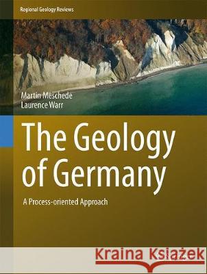 The Geology of Germany: A Process-Oriented Approach Meschede, Martin 9783319761015