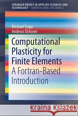 Computational Plasticity for Finite Elements: A Fortran-Based Introduction Trapp, Michael 9783319772059