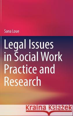 Legal Issues in Social Work Practice and Research Sana Loue 9783319774121