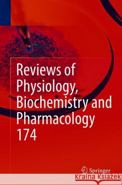 Reviews of Physiology, Biochemistry and Pharmacology Vol. 174 Bernd Nilius Pieter D Thomas Gudermann 9783319787732