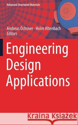 Engineering Design Applications Andreas Ochsner Holm Altenbach 9783319790046 Springer