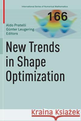 New Trends in Shape Optimization Aldo Pratelli Gunter Leugering 9783319792361