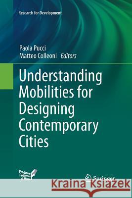 Understanding Mobilities for Designing Contemporary Cities Paola Pucci Matteo Colleoni  9783319794129