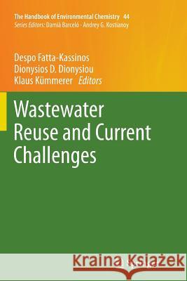 Wastewater Reuse and Current Challenges Despo Fatta-Kassinos Dionysios D. Dionysiou Klaus Kummerer 9783319795461 Springer