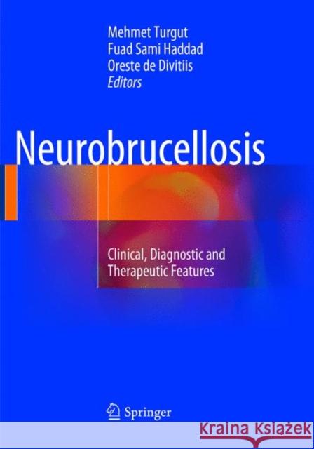 Neurobrucellosis: Clinical, Diagnostic and Therapeutic Features Turgut, Mehmet 9783319796512