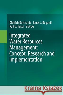 Integrated Water Resources Management: Concept, Research and Implementation Dietrich Borchardt Janos J. Bogardi Ralf B. Ibisch 9783319797298 Springer