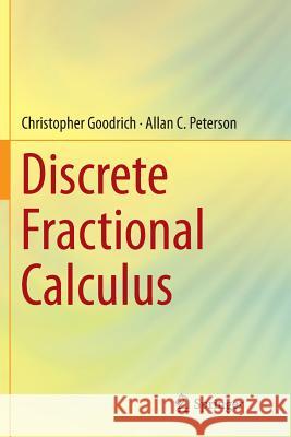 Discrete Fractional Calculus Christopher Goodrich Allan C. Peterson 9783319798097 Springer