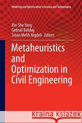 Metaheuristics and Optimization in Civil Engineering Xin-She Yang Gebrail Bekdas Sinan Melih Nigdeli 9783319799148 Springer International Publishing AG
