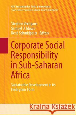 Corporate Social Responsibility in Sub-Saharan Africa: Sustainable Development in Its Embryonic Form Vertigans, Stephen 9783319799940 Springer