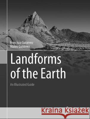 Landforms of the Earth: An Illustrated Guide Gutiérrez, Francisco 9783319800462