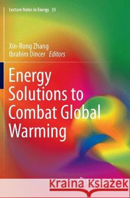 Energy Solutions to Combat Global Warming Xinrong Zhang Ibrahim Dincer 9783319800479