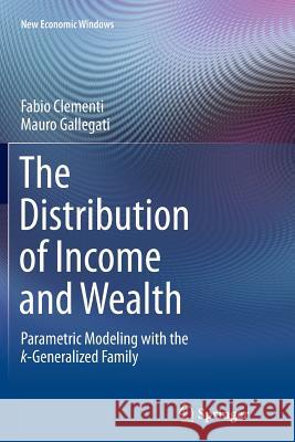 The Distribution of Income and Wealth: Parametric Modeling with the κ-Generalized Family Clementi, Fabio 9783319801353 Springer