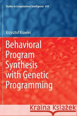 Behavioral Program Synthesis with Genetic Programming Krzysztof Krawiec   9783319801711
