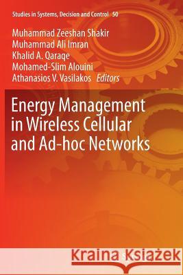 Energy Management in Wireless Cellular and Ad-Hoc Networks Shakir, Muhammad Zeeshan 9783319801728