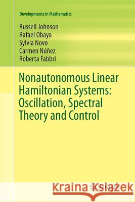 Nonautonomous Linear Hamiltonian Systems: Oscillation, Spectral Theory and Control Russell Johnson Rafael Obaya Sylvia Novo 9783319804750