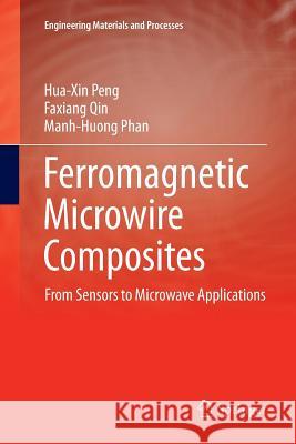 Ferromagnetic Microwire Composites: From Sensors to Microwave Applications Peng, Hua-Xin 9783319805283