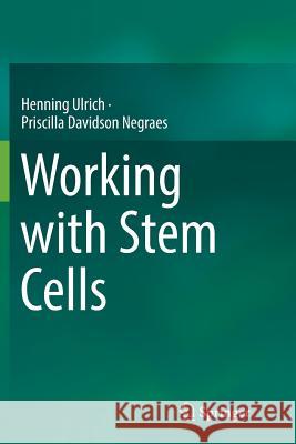 Working with Stem Cells Henning Ulrich Priscilla Davidso 9783319808413 Springer