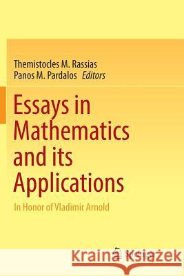 Essays in Mathematics and Its Applications: In Honor of Vladimir Arnold Rassias, Themistocles M. 9783319810157