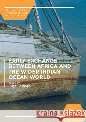 Early Exchange Between Africa and the Wider Indian Ocean World Campbell, Gwyn 9783319816111