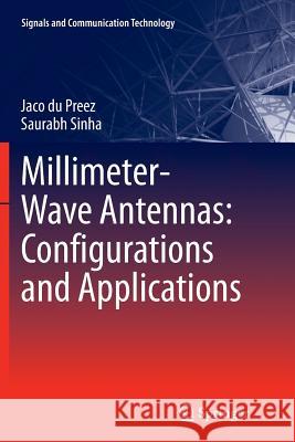 Millimeter-Wave Antennas: Configurations and Applications Jaco D Saurabh Sinha 9783319817149