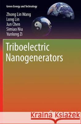 Triboelectric Nanogenerators Zhong Lin Wang Long Lin Jun Chen 9783319820217