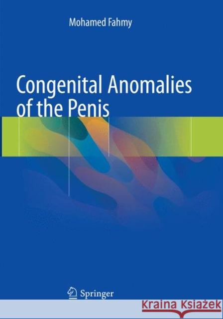Congenital Anomalies of the Penis Fahmy, Mohamed 9783319827865 Springer