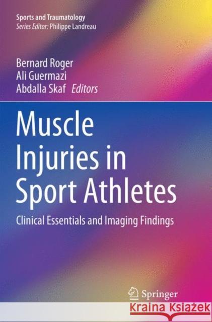 Muscle Injuries in Sport Athletes: Clinical Essentials and Imaging Findings Roger, Bernard 9783319827971