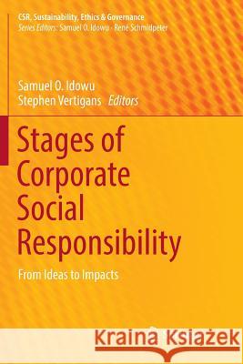 Stages of Corporate Social Responsibility: From Ideas to Impacts Idowu, Samuel O. 9783319828503 Springer