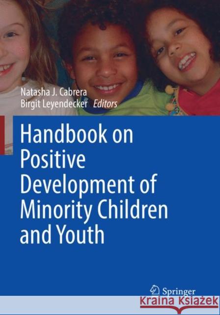 Handbook on Positive Development of Minority Children and Youth Natasha J. Cabrera Birgit Leyendecker 9783319828756 Springer