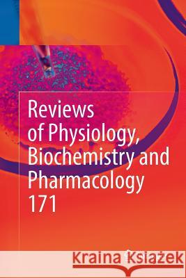 Reviews of Physiology, Biochemistry and Pharmacology, Vol. 171 Bernd Nilius Pieter D Thomas Gudermann 9783319829166