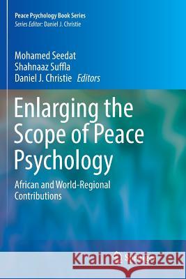 Enlarging the Scope of Peace Psychology: African and World-Regional Contributions Seedat, Mohamed 9783319832586 Springer
