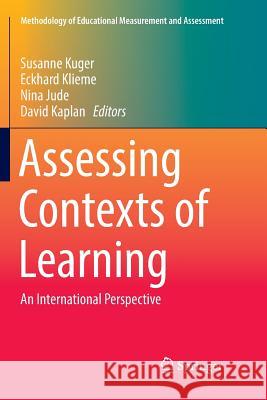 Assessing Contexts of Learning: An International Perspective Kuger, Susanne 9783319832746 Springer