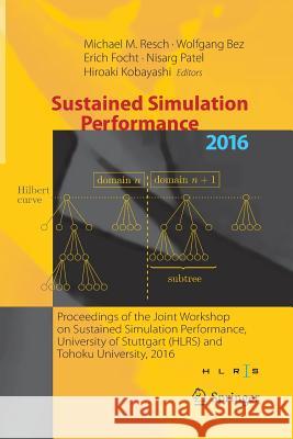 Sustained Simulation Performance 2016: Proceedings of the Joint Workshop on Sustained Simulation Performance, University of Stuttgart (Hlrs) and Tohok Resch, Michael M. 9783319835747