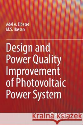 Design and Power Quality Improvement of Photovoltaic Power System Adel A M. S. Hassan 9783319837420 Springer