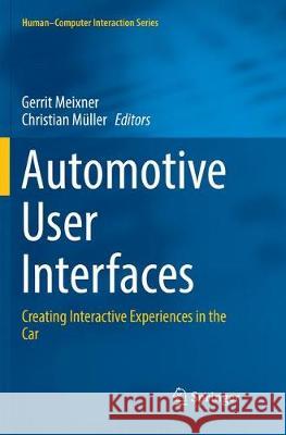 Automotive User Interfaces: Creating Interactive Experiences in the Car Meixner, Gerrit 9783319841649
