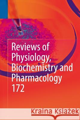 Reviews of Physiology, Biochemistry and Pharmacology, Vol. 172 Bernd Nilius Pieter D Thomas Gudermann 9783319842684