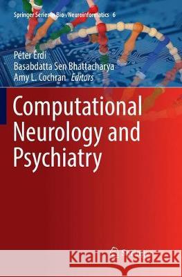 Computational Neurology and Psychiatry Peter Erdi Basabdatta Se Amy L. Cochran 9783319842844