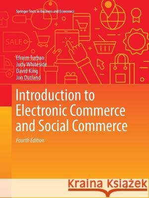 Introduction to Electronic Commerce and Social Commerce Efraim Turban Judy Whiteside David King 9783319843155