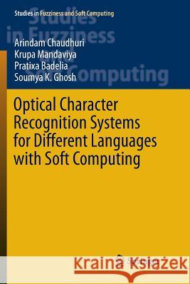 Optical Character Recognition Systems for Different Languages with Soft Computing Arindam Chaudhuri Krupa Mandaviya Pratixa Badelia 9783319843575