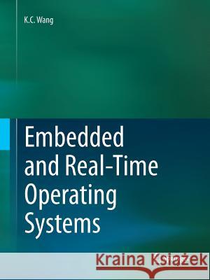 Embedded and Real-Time Operating Systems K. C. Wang 9783319846729 Springer