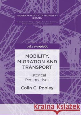 Mobility, Migration and Transport: Historical Perspectives Pooley, Colin G. 9783319847696
