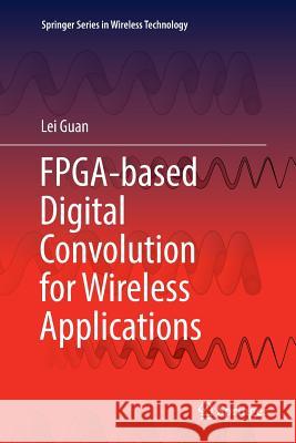 Fpga-Based Digital Convolution for Wireless Applications Guan, Lei 9783319847931